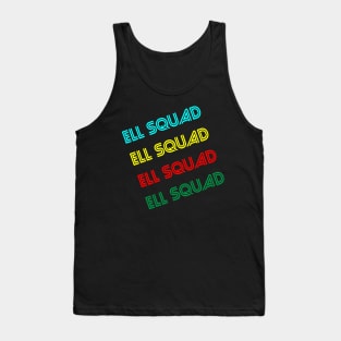 ELL Squad Back to School Teachers Students T-Shirt Tank Top